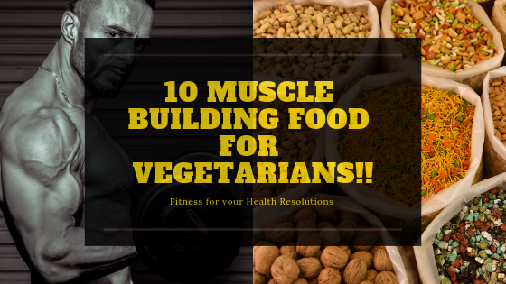 muscle building food for vegetarians!!